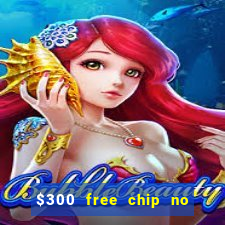 $300 free chip no deposit casino