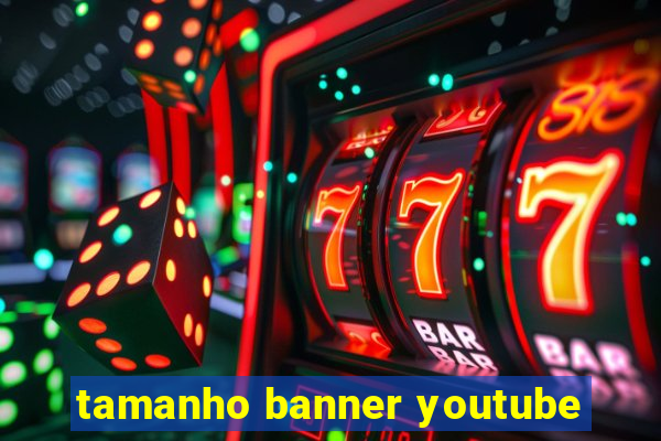 tamanho banner youtube