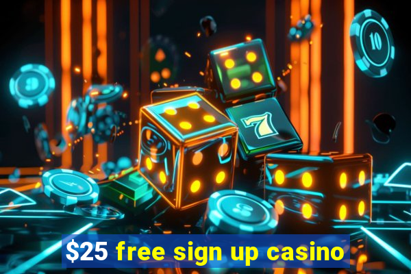 $25 free sign up casino