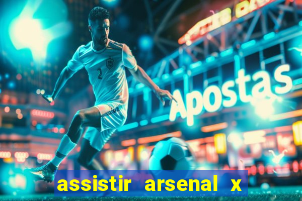 assistir arsenal x barcelona ao vivo hd