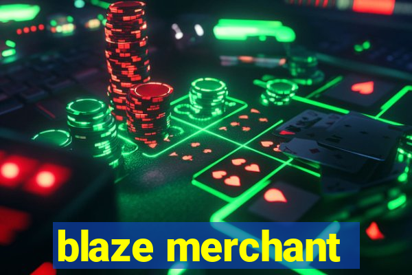 blaze merchant