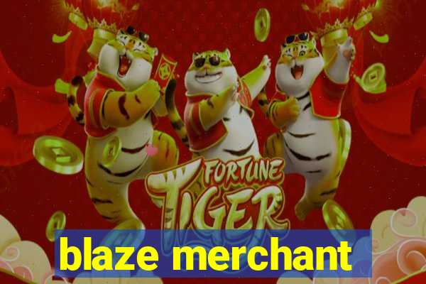 blaze merchant