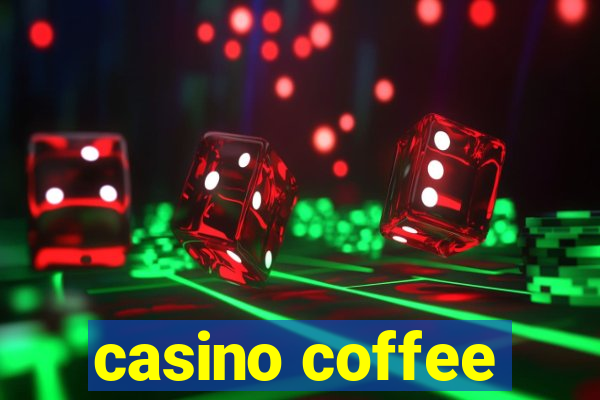 casino coffee