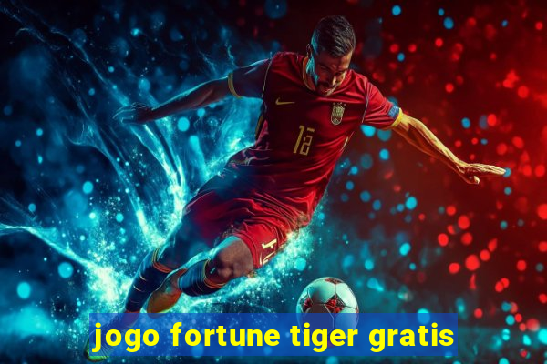 jogo fortune tiger gratis