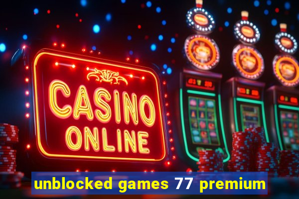 unblocked games 77 premium