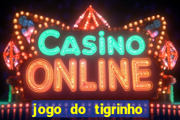 jogo do tigrinho com rodadas gratis