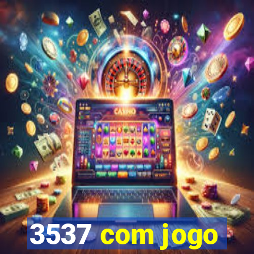 3537 com jogo