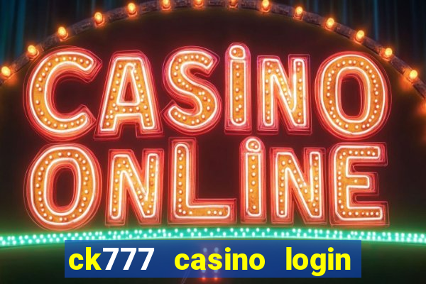 ck777 casino login register philippines