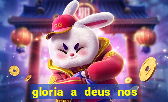 gloria a deus nos altos ceus letra