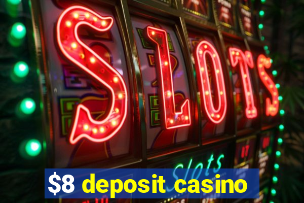 $8 deposit casino