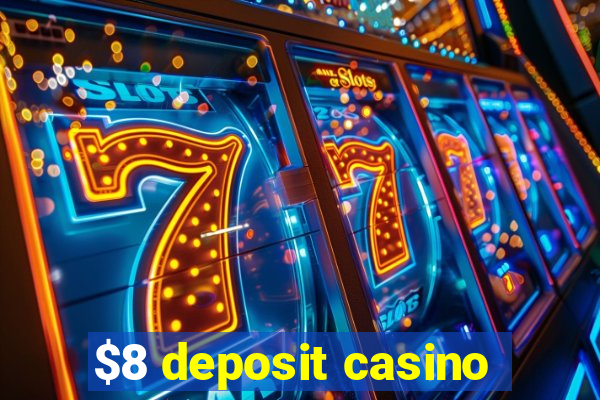 $8 deposit casino