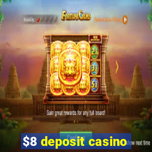 $8 deposit casino