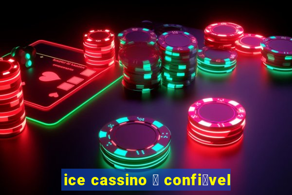 ice cassino 茅 confi谩vel