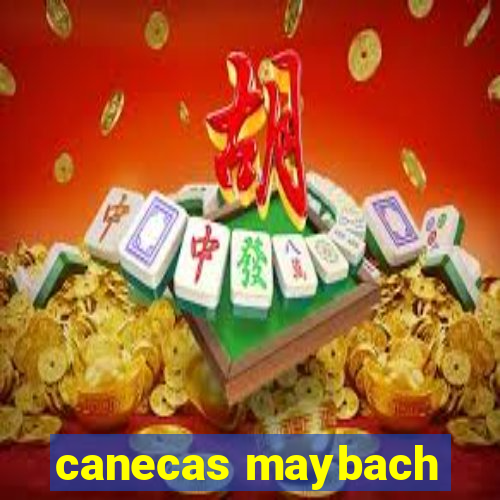 canecas maybach