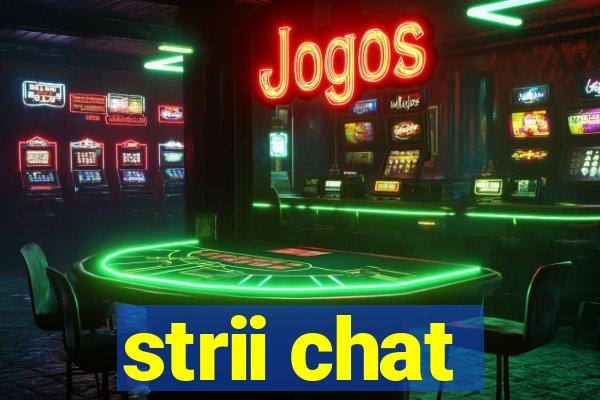 strii chat