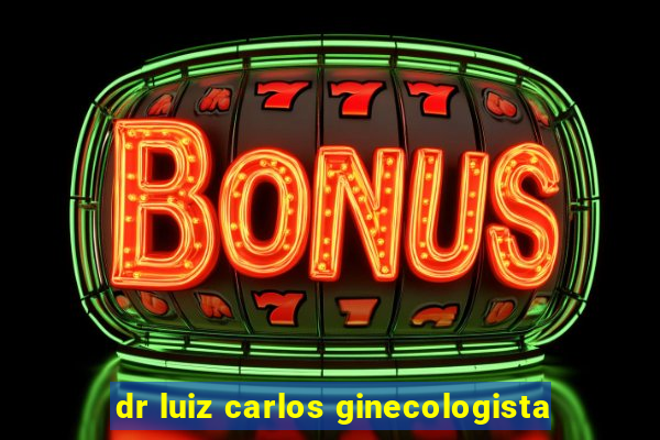 dr luiz carlos ginecologista