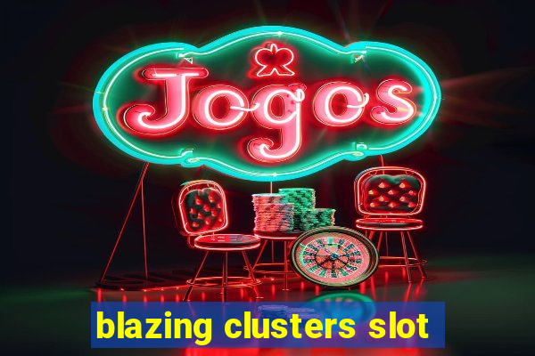 blazing clusters slot