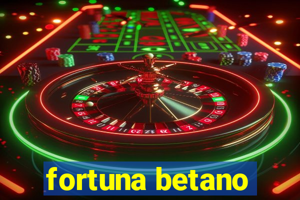 fortuna betano