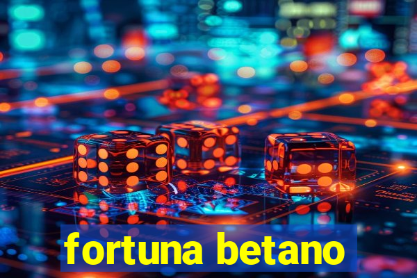 fortuna betano