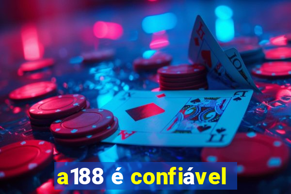 a188 é confiável