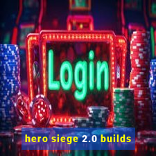 hero siege 2.0 builds