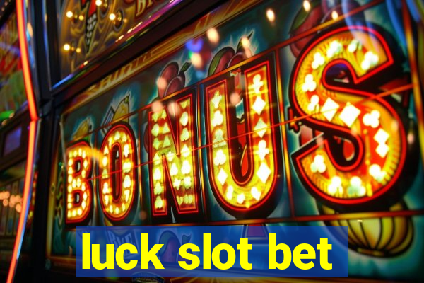 luck slot bet