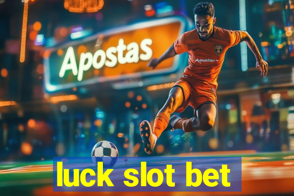 luck slot bet