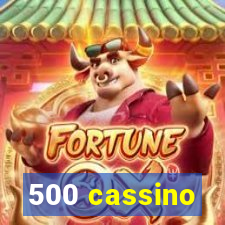 500 cassino