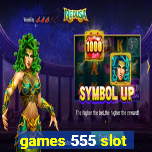 games 555 slot