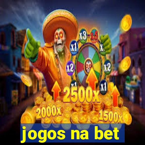 jogos na bet