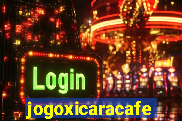 jogoxicaracafe