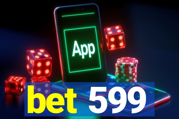 bet 599