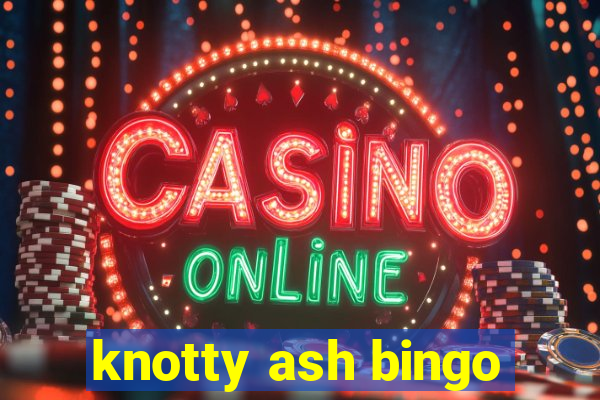 knotty ash bingo