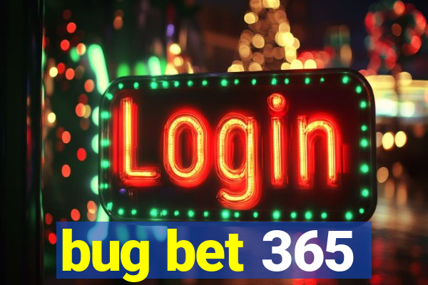 bug bet 365