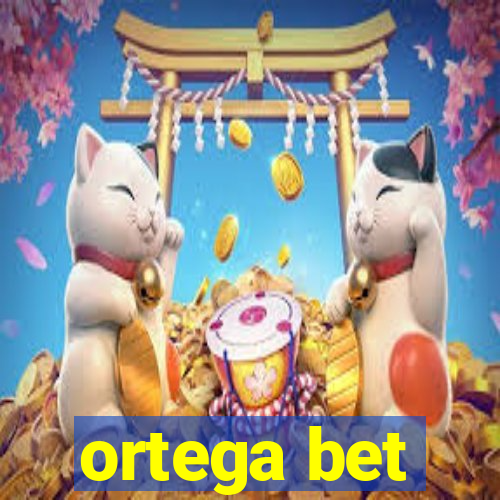 ortega bet