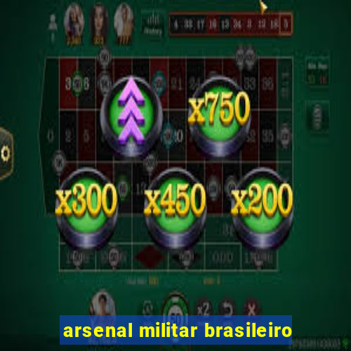 arsenal militar brasileiro