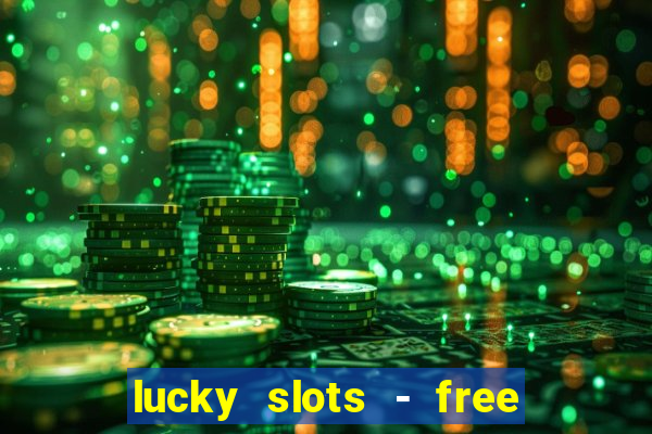 lucky slots - free casino game