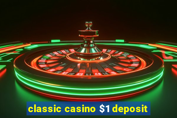 classic casino $1 deposit