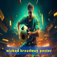 wicked broadway poster