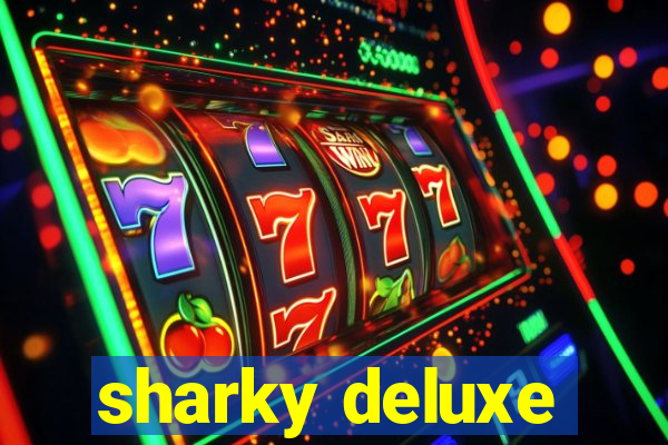 sharky deluxe