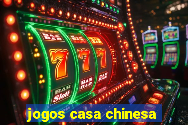 jogos casa chinesa