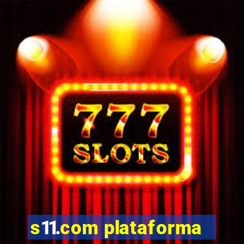 s11.com plataforma