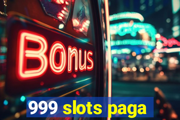 999 slots paga