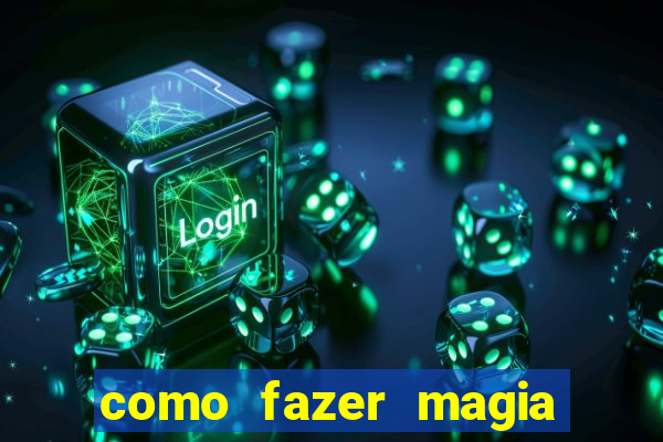 como fazer magia de fogo na vida real