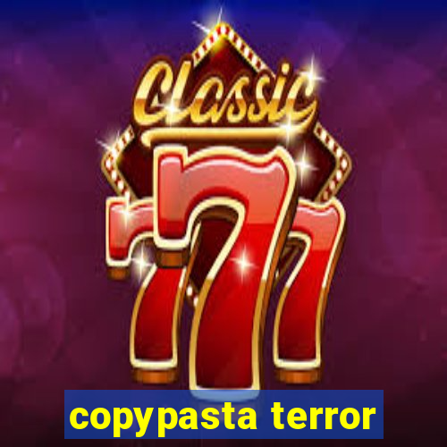 copypasta terror