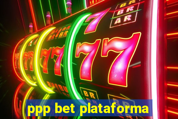 ppp bet plataforma