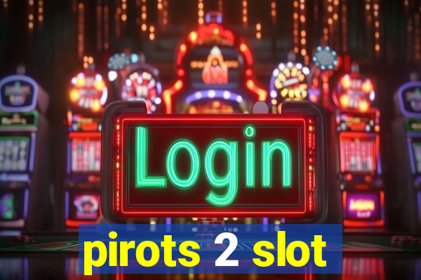 pirots 2 slot