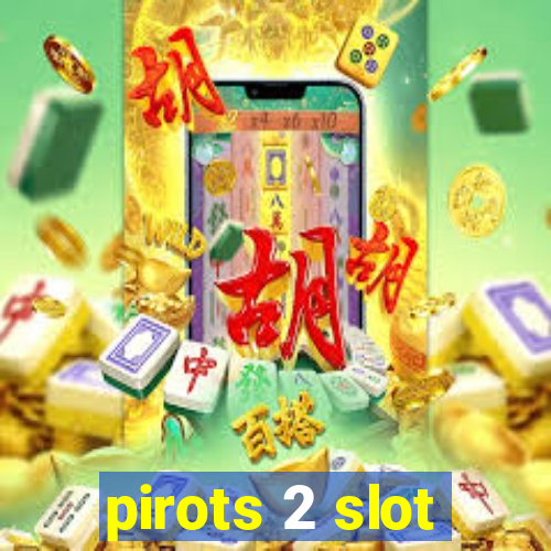 pirots 2 slot