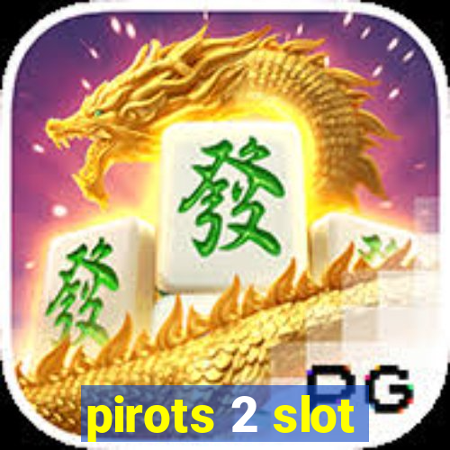 pirots 2 slot