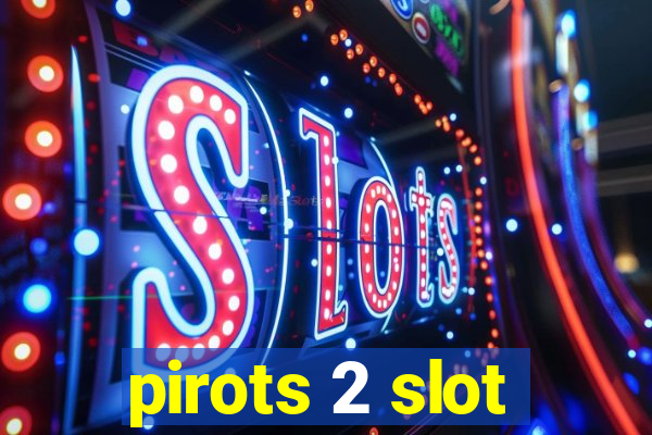 pirots 2 slot